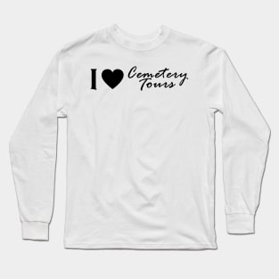 I Love Cemetery Tours Long Sleeve T-Shirt